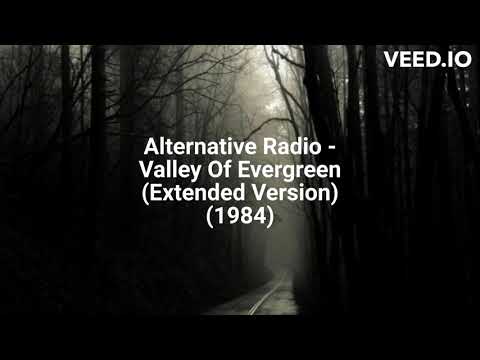 Alternative Radio - Valley Of Evergreen (Extended Version) (1984)