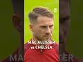 Alexis Mac Allister vs Chelsea #LFC #Shorts