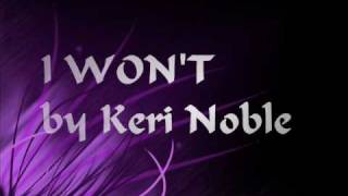 Keri Noble - I won&#39;t - Lyrics