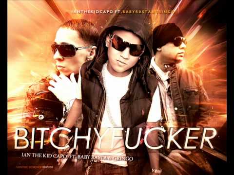 Ian The Kid Capo Ft Baby Rasta & Gringo - Bitchyfucker