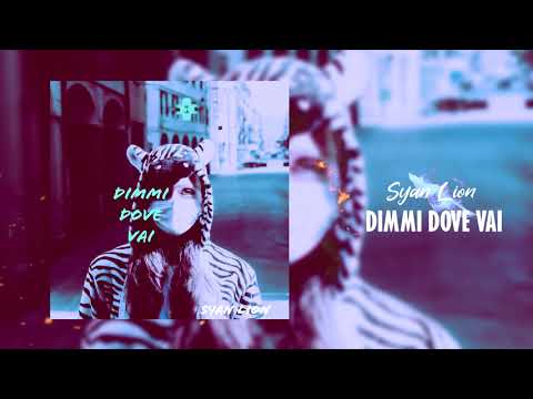 Syan Lion - Dimmi dove vai