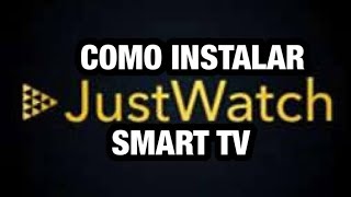 COMO INSTALAR JUSTWATCH EN SMART TV.