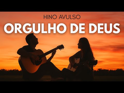 ORGULHO DE DEUS - Hino Avulso - Com Letra