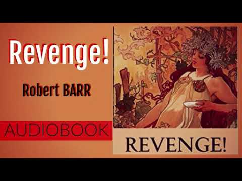 Revenge ! by Robert Barr - Audiobook ( Part 2/2)