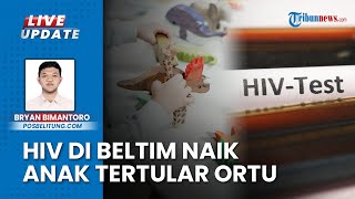 12 Orang Positif HIV AIDS di Belitung Timur, Balita Rentan Tertular HIV dari Orangtuanya