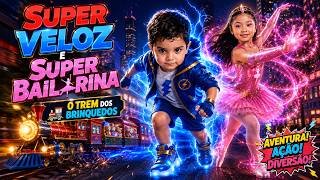 ⚡🚂 SUPER VELOZ E SUPER BAILARINA: O TREM DOS BRINQUEDOS | FILME INFANTIL COMPLETO