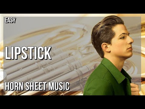 Horn Sheet Music: How to play Lipstick by Charlie Puth