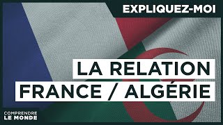 Expliquez-moi... La relation entre la France et l'Algérie