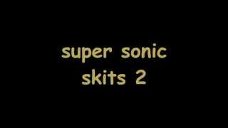 Super Sonic Skits: The second