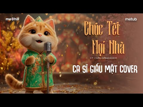 CHÚC TẾT MỌI NHÀ (Châu Đăng Khoa) - Ca Sĩ Giấu Mặt Cover | Chúc Tết an vui mọi nhà..