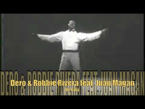 Dero & Robbie Rivera feat Juan Magan -Oh Baby-