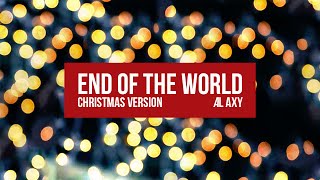 Al Axy - End Of The World (Christmas Version)
