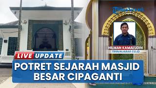Sejarah Masjid Besar Cipaganti Bandung, Bergaya Eropa-Jawa yang Pernah Disinggahi Presiden Soekarno