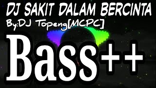 Download lagu DJ SAKIT DALAM BERCINTA || SLOW BASS || 2020 mp3
