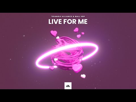 Triangle Alliance & Ball VRP - Live For Me