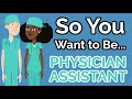 So You Want to Be a PHYSICIAN ASSISTANT [Ep. 17]