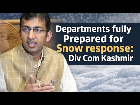 Departments fully Prepared for Snow response: Div Com Kashmir  "Integrated,...