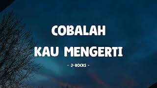 Download lagu J-Rocks - Cobalah Kau Mengerti - Lirik Musik Senja mp3 Download lagu J-Rocks - Cobalah Kau Mengerti - Lirik Musik Senja mp3