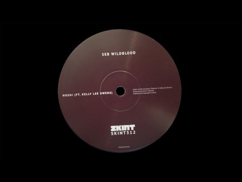 Seb Wildblood Ft. Kelly Lee Owens - Noshi