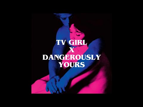 cigarettes out the window x dangerously yours - tv girl (rather melodramatic aren’t you)
