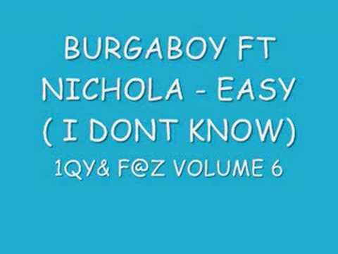 BURGABOY FT NICHOLA - EASY ( I DONT KNOW)