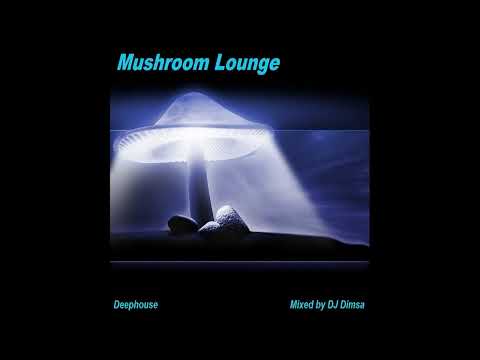 DJ Dimsa - Mushroom Lounge - Deep House Mix (preview 20 min of a 59 min Mix)
