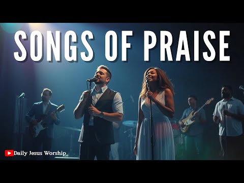 20 Powerful Worship Songs | Songs of Praise | Contemporary Christian Worship Playlist