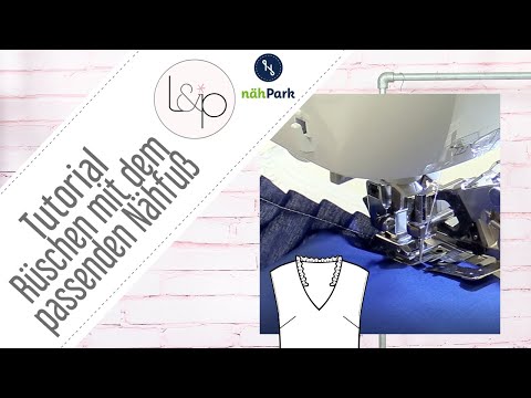 Tutorial Rüschen und Falten nähen mit dem passenden Nähfuß (In Zusammenarbeit mit dem Nähpark)