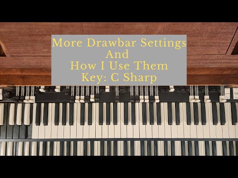 Some More Drawbar Settings I use And How I Use Them. A100 Hammond Organ in the Key of C Sharp