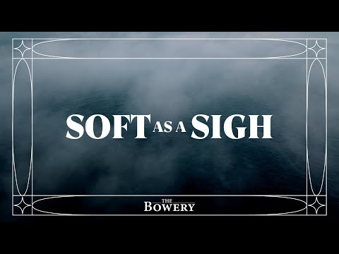 Soft As A Sigh | The Bowery | Official Lyric Video | 'Time and Again' Album