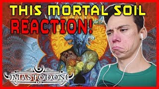 Mastodon - This Mortal Soil (Reaction and Review)!