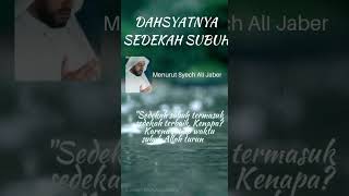 Download lagu SEDEKAH SUBUH MENURUT SYECH ALI JABER mp3