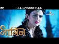Naagin - Full Episode 44 - With English Subtitles