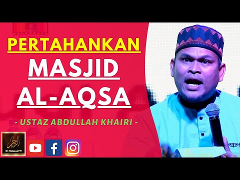 Ustaz Abdullah Khairi - PERTAHANKAN MASJID AL-AQSA