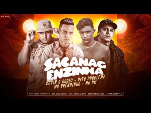 PATO PROBLEMA, MC BRENNINHO FEAT  KEVIN O CHRIS E MC PK = SACANAGENZINHA