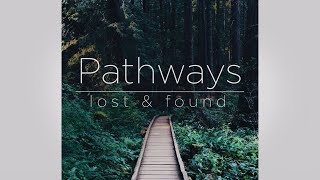 Pathways - Lost & Found