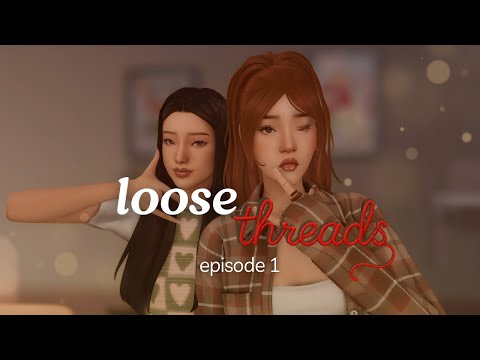 Loose Threads | EP. 1 [SIMS 4]