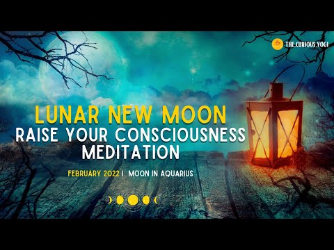 New Moon Guided Meditation February 2022 I Lunar New Year Meditation I Moon in Aquarius ✨💕🌙