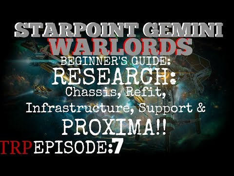 Starpoint Gemini Warlords Beginner's Guide EP7 Research Chassis Refit Infrastructure Support Proxima