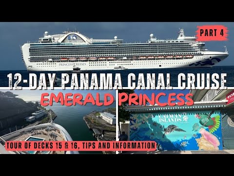 12-DAY PANAMA CANAL CRUISE WITH EMERALD PRINCESS (PART 4) TOURS OF DECKS 15 & 16 - TIPS/INFORMATION