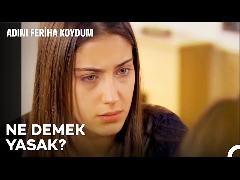 Bana Çabuk Babamı Gösterin! - Adını Feriha Koydum 48. Bölüm