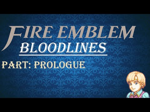 Let's Play Fire Emblem: Bloodlines CH: 0-1 & 0-2 "Prologue"