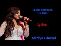 Thode Badmaash Ho Tum LYRICS Shriya Ghosal