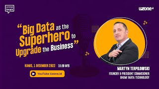 Uzone Talks - Big Data as the Superhero to Upgrade the Business