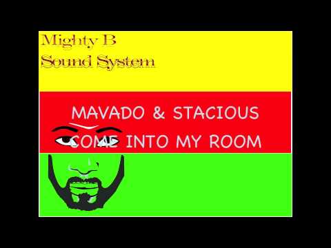 MAVADO & STACIOUS COME INTO MY ROOM MAVADO & STACIOUS COME INTO MY ROOM