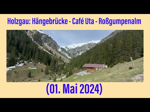 Holzgau im Lechtal: Hängebrücke - Café Uta - Rossgumpenalm (01. Mai 2024)