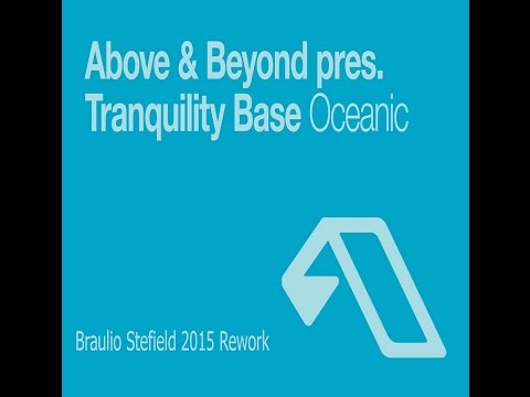 Above & Beyond Pres. Tranquility Base ‎– Oceanic (Braulio Stefield 2015 Rework)