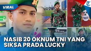 KETAR-KETIR! INI NASIB 20 Oknum TNI yang Siksa Prada Lucky Secara Keji, Dijerat Pasal Berlapis?