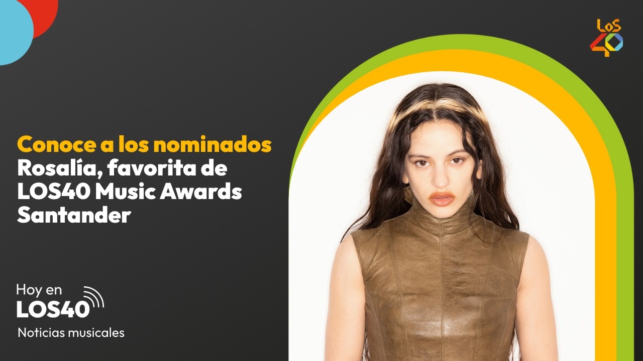 La lista completa de nominados a LOS40 Music Awards Santander - Noticias del 23 de octubre | LOS40