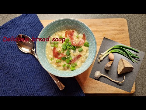 Delicious soup made from old bread - try it :))